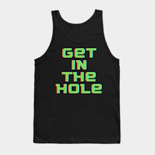 Get In the Hole Tank Top